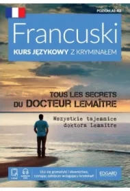 Francuski Kurs językowy z kryminałem. Tous les secrets du docteur LemaÎtre. Wszystkie tajemnice doktora Lemaitre. Poziom A1-A2