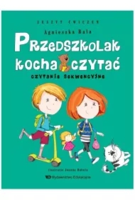 Przedszkolak kocha czytać. Zeszyt ćwiczeń. Czytanie sekwencyjne
