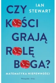 Czy kości grają rolę Boga? Matematyka niepewności