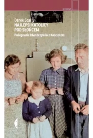 Najlepsi katolicy pod słońcem. Pożegnanie Irlandczyków z Kościołem