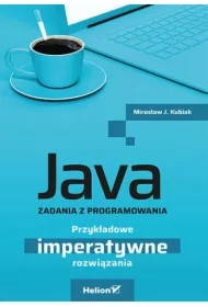 Java. Zadania z programowania. Przykładowe imperatywne rozwiązania