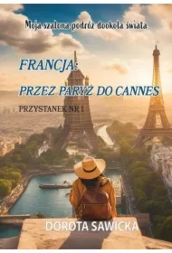 Moja szalona podróż dookoła świata Francja przez Paryż do Cannes