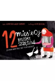 12 miesięcy byliśmy szczęśliwi