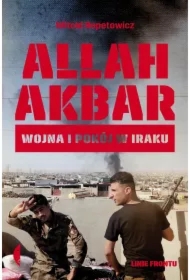 Allah akbar. Wojna i pokój w Iraku