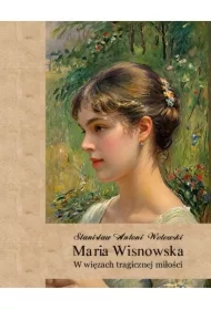 Maria Wisnowska. W więzach tragicznej miłości