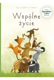 Wspólne życie. Rodzina Borsuków i Lisów przedstawia. Tom 3