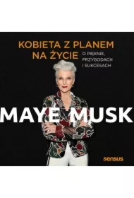 Kobieta z planem na życie. O pięknie, przygodach i sukcesach