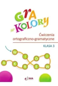 Gra w kolory. Ćwiczenia ortograficzno-gramatyczne. Klasa 3