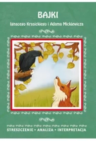 Bajki Ignacego Krasickiego i Adama Mickiewicza. Streszczenie, analiza, interpretacja
