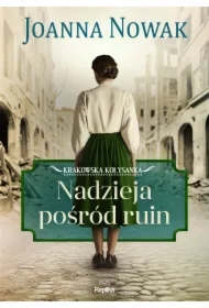 Nadzieja pośród ruin. Krakowska kołysanka. Tom 1