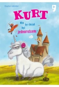 Kurt. Kto by chciał być jednorożcem Tom 1
