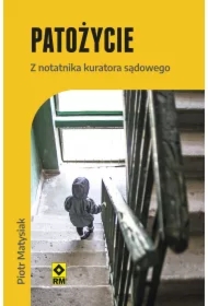 Patożycie Z notatnika kuratora sądowego
