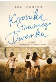 Kronika Strasznego Dworku czyli Wakacje z Dziewuchami