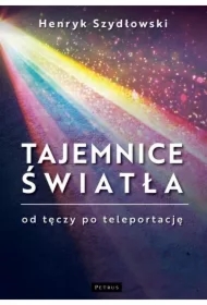 Tajemnice światła  Od tęczy po teleportację