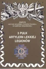 3 Pułk Artlerii Lekkiej Legionów Zarys Historii Wojennej Pułków Polskich w Kampanii Wrześniowej