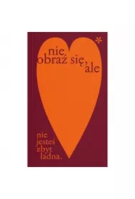 Nie obraź się, ale (nie jesteś zbyt ładna)