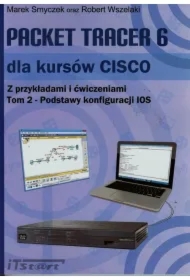 Packet Tracer 6 dla kursów CISCO. Tom 2. Podstawy konfiguracji IOS