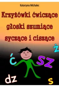Krzyżówki ćwiczące głoski szumiące, syczące i ciszące