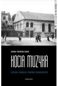 Kocia muzyka. Chóralna historia pogromu krakowskiego. Tom 1