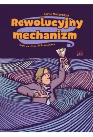 Rewolucyjny mechanizm, czyli po nitce do komputera