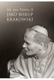 Św. Jan Paweł II jako biskup krakowski