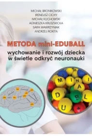 Metoda mini-EduBall. Wychowanie i rozwój dziecka w świetle odkryć neuronauki