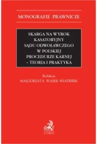 Skarga na wyrok kasatoryjny sądu odwoławczego w polskiej procedurze karnej. Teoria i praktyka