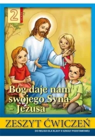 Bóg daje nam swojego syna - Jezusa. Zeszyt ćwiczeń dla klasy 2 szkoły podstawowej