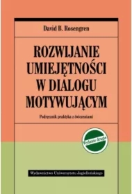 Rozwijanie umiejętności w dialogu motywującym. Podręcznik praktyka z ćwiczeniami