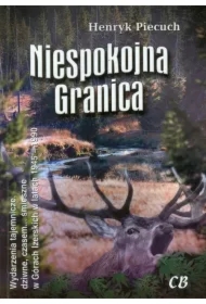 Niespokojna granica. Wydarzenia tajemnicze, dziwne, czasem... śmieszne w Górach Izerskich w latach 1945-1990