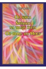 Od serca Światło na trudy życia Od braku do Mocy