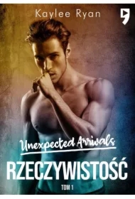 Rzeczywistość. Unexpected Arrivals. Tom 1