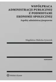 Współpraca administracji publicznej z podmiotami ekonomii społecznej. Aspekty administracyjnoprawne