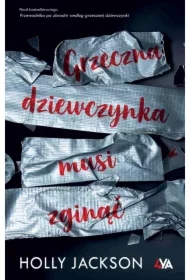 Grzeczna dziewczynka musi zginąć. Przewodnik po zbrodni według grzecznej dziewczynki. Tom 3