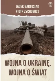 Wojna o Ukrainę. Wojna o świat