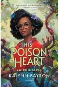 Zatrute serce. This Poison Heart. Tom 1