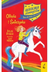 Akademia Jednorożców. Oliwia i Śnieżynka. Tom 6