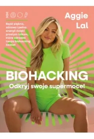 Biohacking. Odkryj swoje moce!