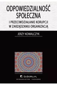 Odpowiedzialność społeczna i przeciwdziałanie korupcji w zarządzaniu organizacją