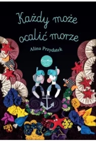 Każdy może ocalić morze