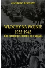Włochy na wojnie 1935-1943. Od podboju Etiopii ...