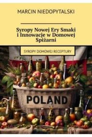 Syropy Nowej Ery Smaki i Innowacje w Domowej Spiżarni