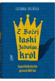 Z Bożej łaski Jadwiga, król
