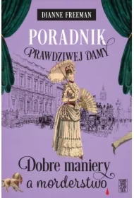 Poradnik prawdziwej damy. Dobre maniery a morderstwo