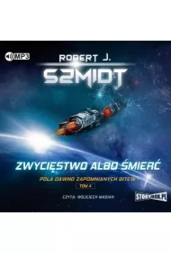 Zwycięstwo albo śmierć. Pola dawno zapomnianych bitew. Tom 4