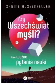 Czy Wszechświat myśli? I inne ważne pytania nauki