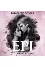 Epi. Nie pozwól mi upaść. Niepokonani. Tom 1
