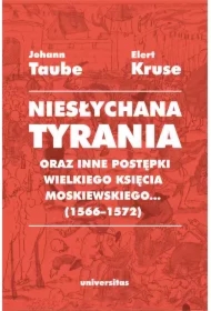 Niesłychana tyrania oraz inne postępki wielkiego księcia moskiewskiego... (1566-1572)