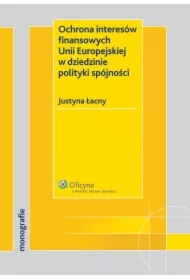 Ochrona interesów finansowych Unii Europejskiej w dziedzinie polityki spójności
