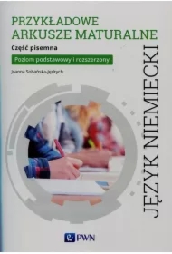 Język niemiecki. Przykładowe arkusze maturalne. Część pisemna. Poziom podstawowy i rozszerzony